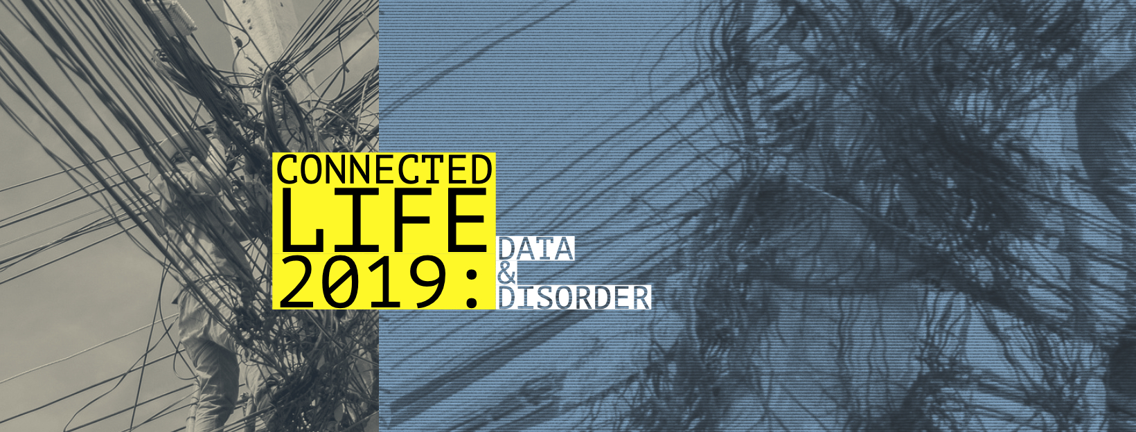 Connected Life 2019: Data & Disorder